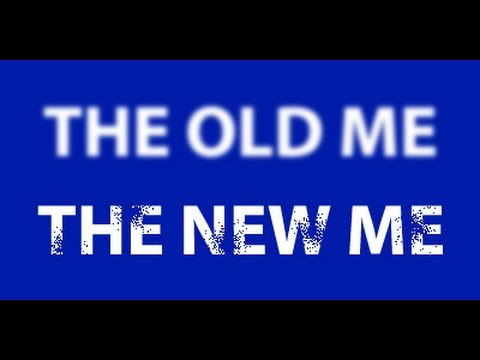 old me new me